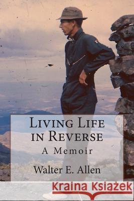 Living Life in Reverse: A Memoir Walter E. Allen Joylynn Blake 9781481167628 Createspace - książka