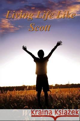 Living Life Like Scott Wendy Reed Rebecca Dimock 9781494277154 Createspace - książka