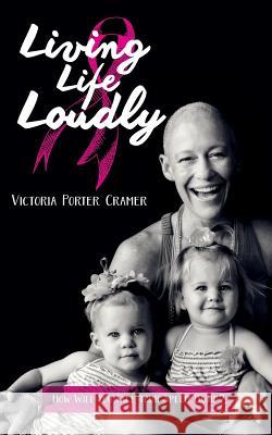 Living Life Loudly: How Will You Face Your Speed Bump? Victoria Porter Cramer 9781519616838 Createspace Independent Publishing Platform - książka