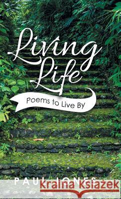 Living Life: Poems to Live By Jones, Paul 9781490793559 Trafford Publishing - książka