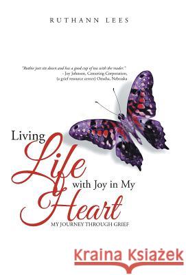 Living Life with Joy in My Heart: My Journey Through Grief Ruthann Lees 9781452515090 Balboa Press - książka