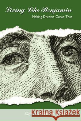 Living Like Benjamin: Making Dreams Come True Borden Usa (Ret )., Capt Brad 9781434349774 Authorhouse - książka
