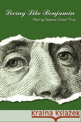 Living Like Benjamin: Making Dreams Come True Borden Usa (Ret )., Capt Brad 9781434349781 Authorhouse - książka