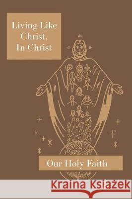 Living Like Christ, in Christ: Our Holy Faith Series Sister M Eugene, Sister M Adelicia, Sister M Eugenia 9781640510098 St. Augustine Academy Press - książka