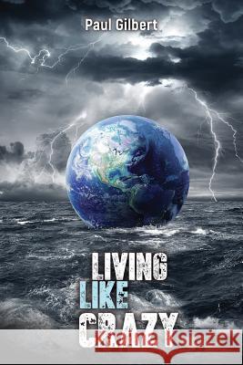 Living Like Crazy Paul Gilbert   9781999868307 Annwyn House - książka