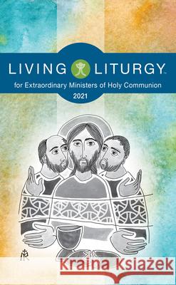 Living LiturgyTM for Extraordinary Ministers of Holy Communion: Year B (2021) Orin E. Johnson, Katy Beedle Rice, Verna Holyhead 9780814664643 Liturgical Press - książka