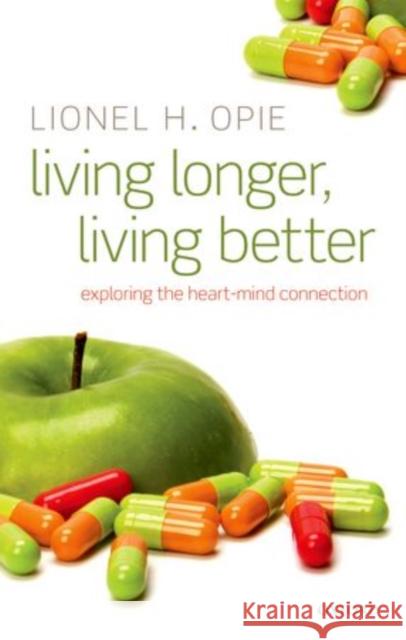 Living Longer, Living Better: Exploring the Heart-Mind Connection Opie, Lionel H. 9780198525677 Oxford University Press, USA - książka