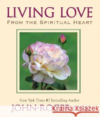 Living Love : From the Spiritual Heart John-Roger 9781893020320 Mandeville Press - książka