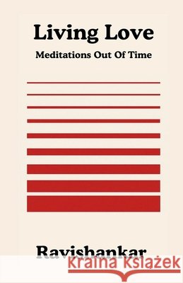 Living Love: Meditations Out Of Time Ravishankar 9798902071549 Notion Press - książka