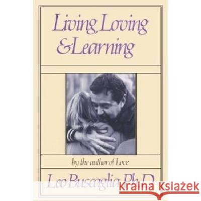 Living, Loving and Learning Leo F. Buscaglia Buscaglia 9780913590881 Slack - książka