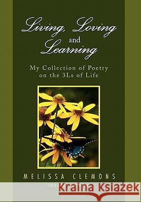 Living, Loving and Learning Melissa Clemons 9781456809102 Xlibris Corporation - książka