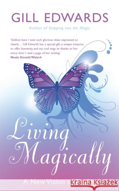 Living Magically: A new vision of reality Gill Edwards 9780749939984 Little, Brown Book Group - książka