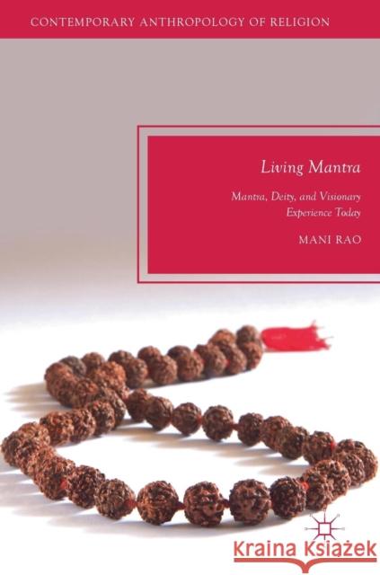 Living Mantra: Mantra, Deity, and Visionary Experience Today Rao, Mani 9783319963907 Palgrave MacMillan - książka