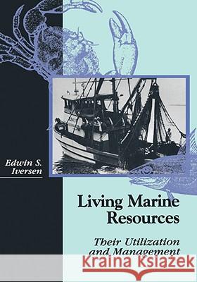 Living Marine Resources: Their Utilization and Management Iversen, Edwin S. 9780412987410 KLUWER ACADEMIC PUBLISHERS GROUP - książka