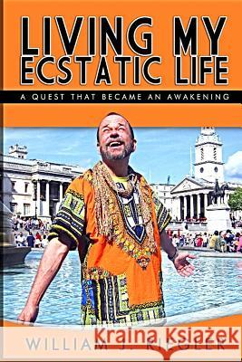 Living My Ecstatic Life: A quest becomes an awakening Achilles, Zen 9781491057117 Createspace - książka