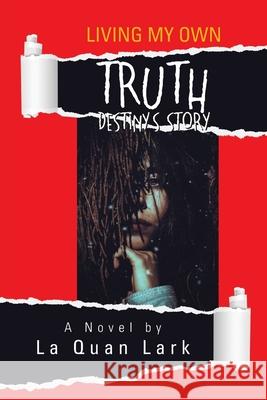 Living My Own Truth La Quan Lark 9781664138599 Xlibris Us - książka