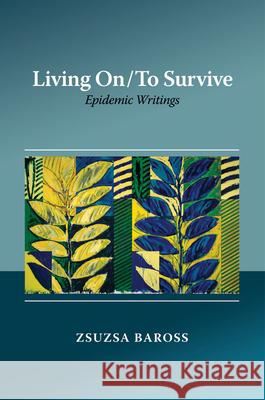 Living on / To Survive: Epidemic Writings Zsuzsa Baross 9781789761153 Sussex Academic Press - książka
