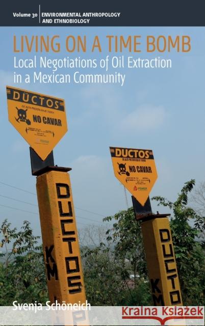 Living on a Time Bomb: Local Negotiations of Oil Extraction in a Mexican Community Sch 9781800736566 Berghahn Books - książka