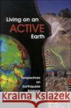 Living on an Active Earth: Perspectives on Earthquake Science National Research Council 9780309065627 National Academy Press