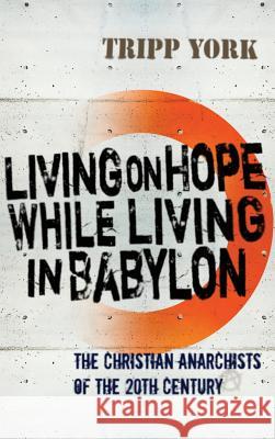Living on Hope While Living in Babylon Tripp York 9781498250825 Wipf & Stock Publishers - książka