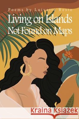 Living on Islands Not Found on Maps Luivette Resto 9781953447135 Flowersong Press - książka