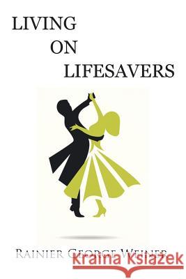 Living on Lifesavers Rainier George Weiner 9781524603199 Authorhouse - książka