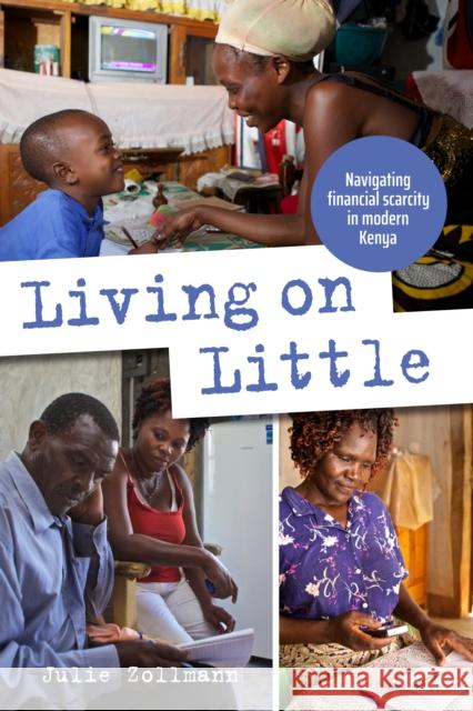 Living on Little: Navigating Financial Scarcity in Modern Kenya Zollmann, Julie 9781788531177 Practical Action Publishing - książka