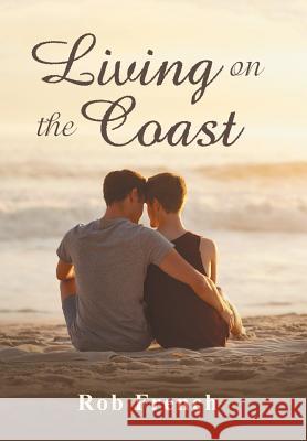 Living on the Coast Rob French 9781546256496 Authorhouse - książka