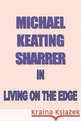 Living on the Edge Michael Keating Sharrer 9781420848137 Authorhouse - książka