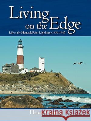 Living on the Edge: Life at the Montauk Point Lighthouse 1930-1945 Osmers, Henry 9781432729509 Outskirts Press - książka