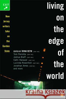 Living on the Edge of the World: New Jersey Writers Take on the Garden State Irina Reyn 9780743291606 Touchstone Books - książka