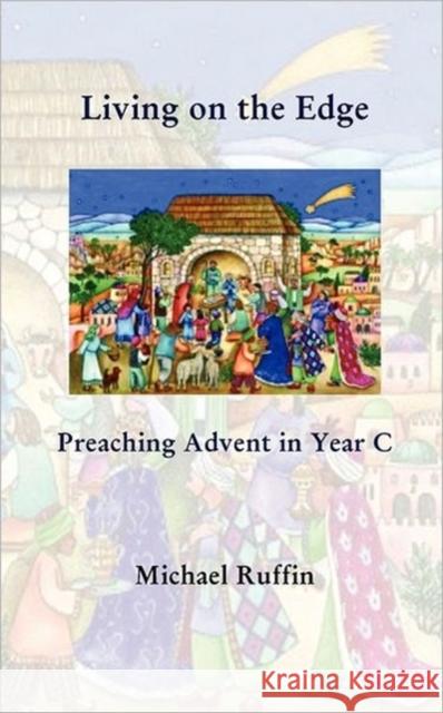 Living on the Edge: Preaching Advent in Year C Ruffin, Michael 9781936912070 Parson's Porch Books - książka