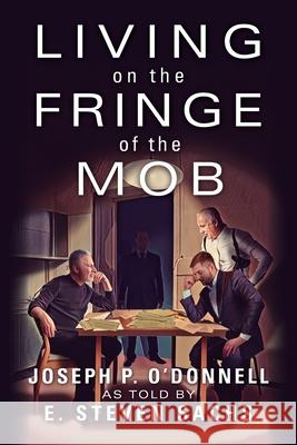 Living on the Fringe of the Mob Joseph O'Donnell, E Steven Sachs 9781977250087 Outskirts Press - książka