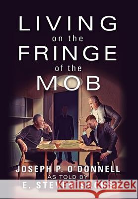 Living on the Fringe of the Mob Joseph O'Donnell, E Steven Sachs 9781977250094 Outskirts Press - książka
