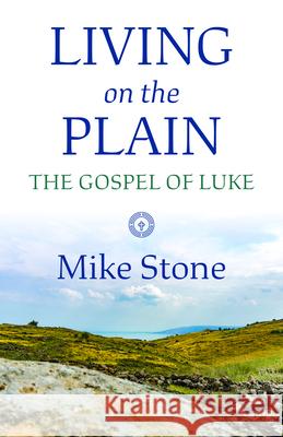 Living on the Plain: The Gospel of Luke Mike Stone 9781640653306 Church Publishing - książka