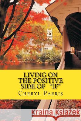 Living on the Positive Side of IF Parris, Cheryl 9780692574164 Cheryl Parris - książka