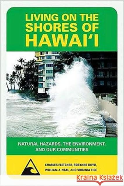 Living on the Shores of Hawaii: Natural Hazards, the Environment, and Our Communities Fletcher, Charles H. 9780824834333 University of Hawaii Press - książka