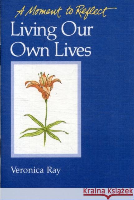 Living Our Own Lives Moments to Reflect: A Moment to Reflect Ray, Veronica 9780894865718 Hazelden Publishing & Educational Services - książka