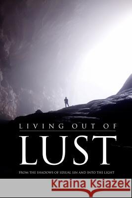 Living Out of Lust: From the Shadows of Sexual Sin and Into the Light Hamp Le 9781940042084 Commission Publishing - książka