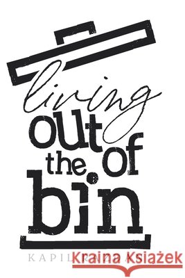 Living Out of the Bin: A mirror to my soul Kapil Razdan 9798325302350 Independently Published - książka