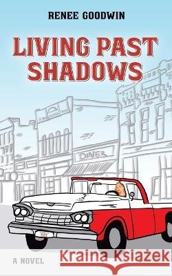 Living Past Shadows Renee Goodwin   9798986996455 Goodwin Global Publishing, LLC - książka