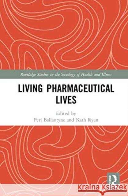 Living Pharmaceutical Lives Peri Ballantyne Kath Ryan 9780367359553 Routledge - książka