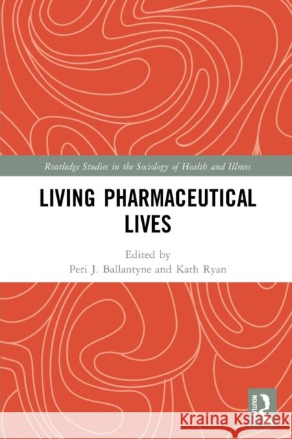 Living Pharmaceutical Lives Peri Ballantyne Kath Ryan 9780367772482 Routledge - książka