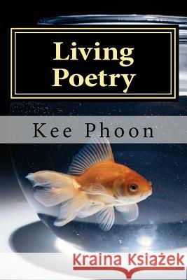 Living Poetry: To Live a Life MR Kee Phoon 9781480239043 Createspace - książka