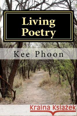 Living Poetry: To Live a Life MR Kee Phoon 9781480244306 Createspace - książka