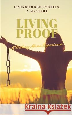 Living Proof: A Bethany Mason Experience Kela Calvin 9781690867562 Independently Published - książka