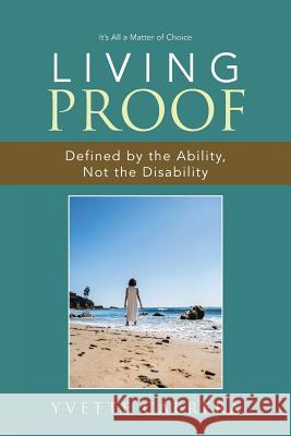 Living Proof: Defined by the Ability, Not the Disability Yvette Cabrera 9781504379212 Balboa Press - książka