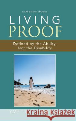 Living Proof: Defined by the Ability, Not the Disability Yvette Cabrera 9781504379236 Balboa Press - książka