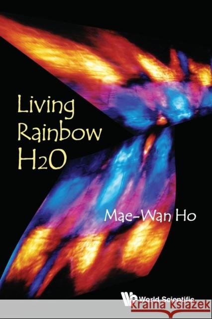 Living Rainbow H2O Ho, Mae-Wan 9789814390897  - książka