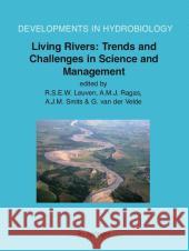 Living Rivers: Trends and Challenges in Science and Management R. S. E. W. Leuven A. M. J. Ragas A. J. M. Smits 9789048171934 Not Avail - książka